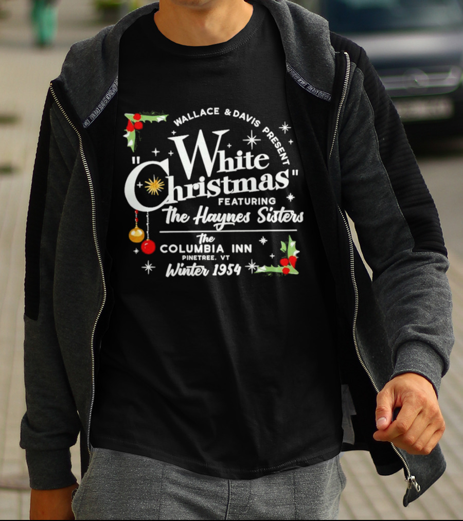 Wallace And Davis Present White Christmas Featuring The Haynes Sisters The Columbia Inn Pinetree VT Winter 1954 T-Shirt