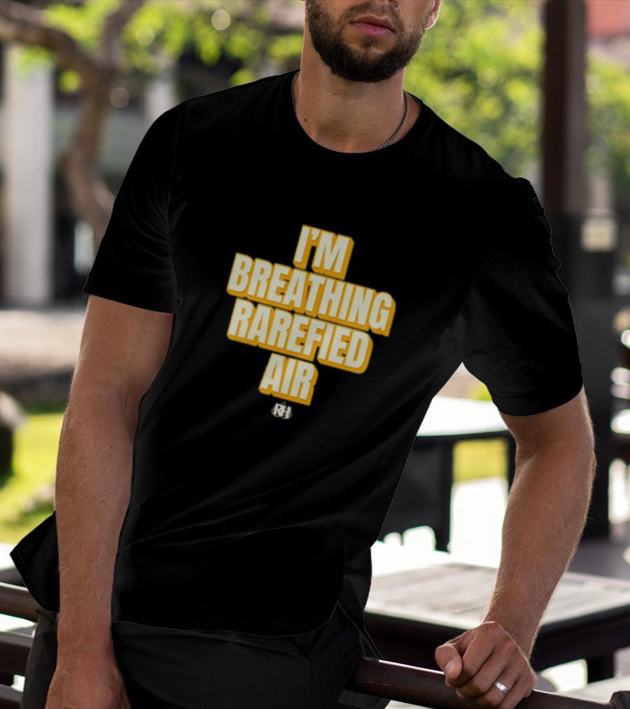 I'm Breathing Rarefied Air Richard Holliday RH T-Shirt