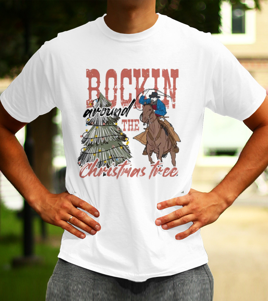 Cowboy Rockin Around The Christmas Tree With Decorated Holiday Spirit T-Shirt