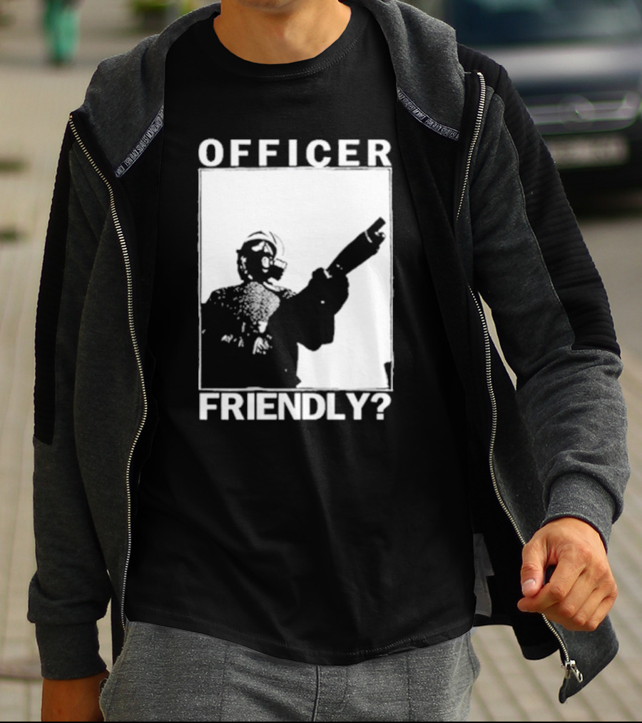 OFFICER FRIENDLY? T-Shirt