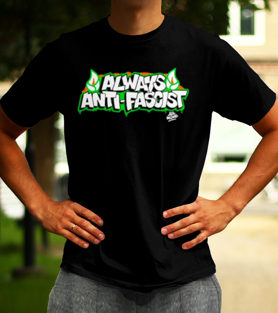Always Anti-Fascist Street Art Style With Flames And Alex Aitchison Signature T-Shirt