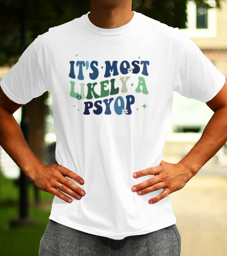 It’s Most Likely A Psyop With Retro Text And Star Accents T-Shirt