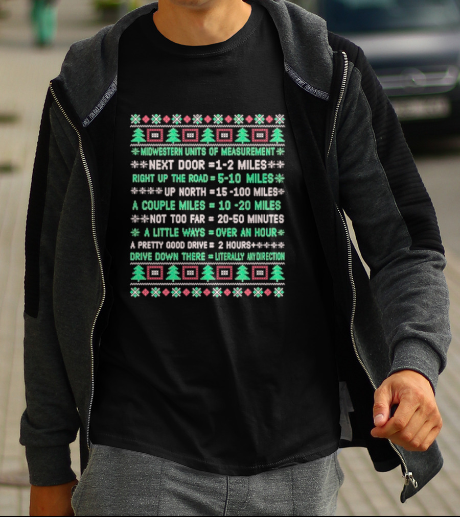 Midwestern Units Of Measurement Next Door Right Up The Road Up North A Couple Miles Not Too Far A Little Ways A Pretty Good Drive Drive Down There T-Shirt