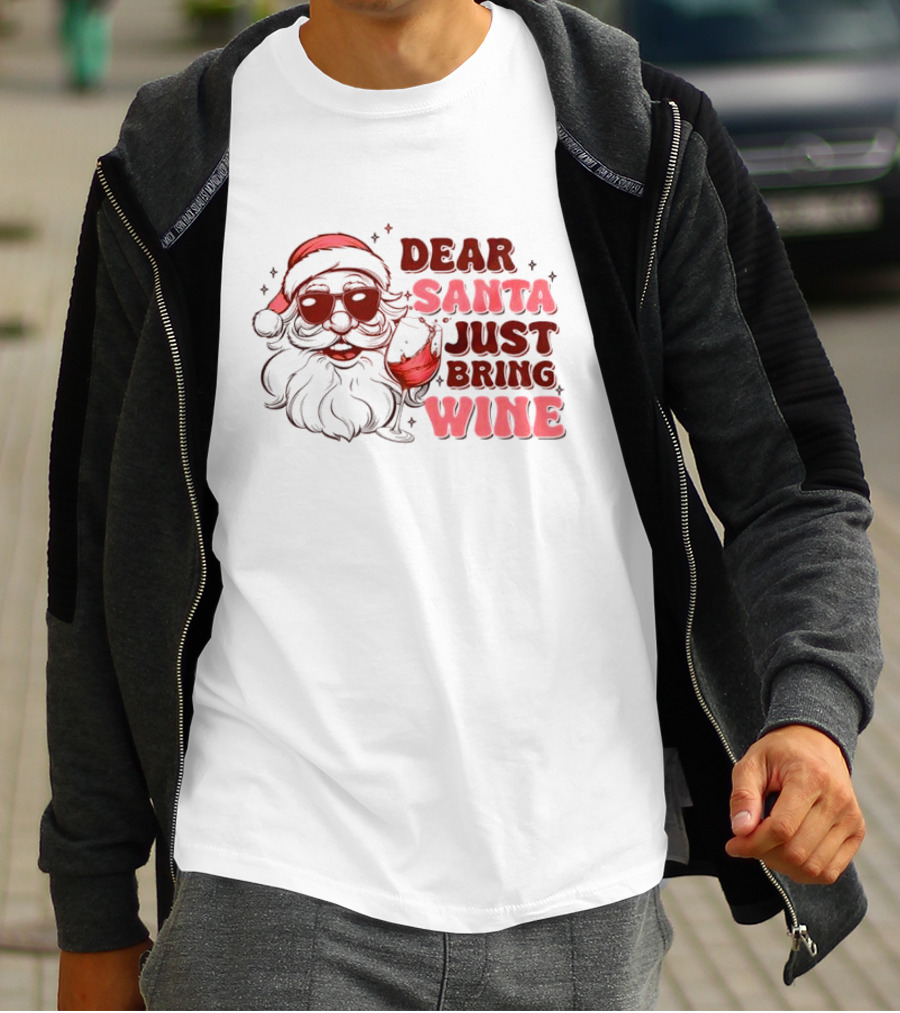 Dear Santa Just Bring Wine Funny Santa Christmas T-Shirt