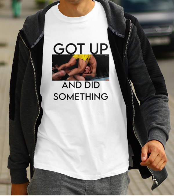 Got Up And Did Something UFC Inspired Grappling Action Scene T-Shirt