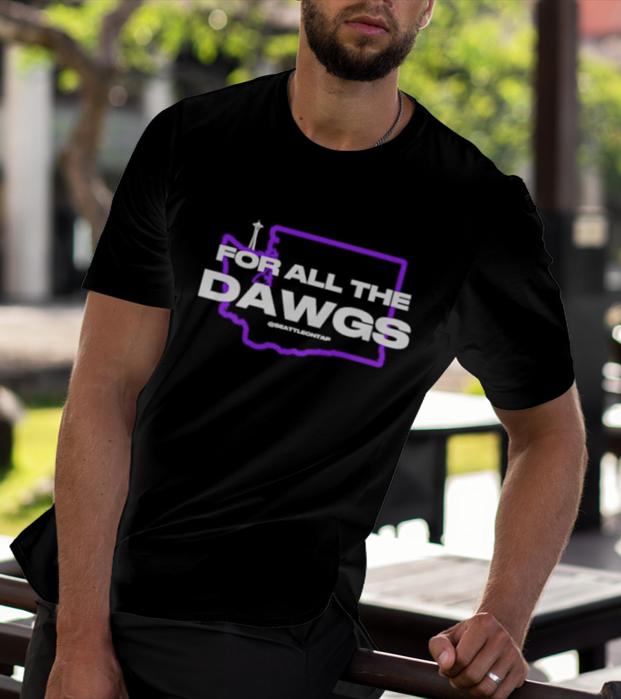For All The Dawgs Washington Seattle On Tap Washington Huskies T-Shirt