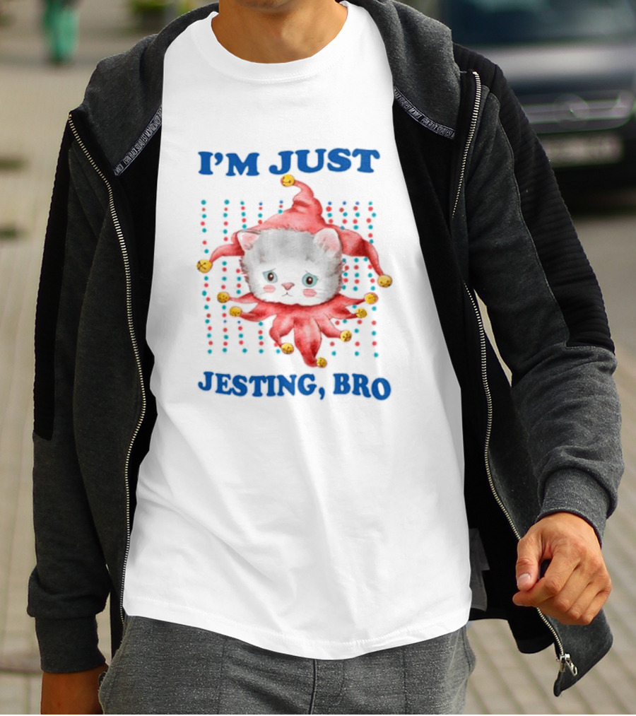 I'm Just Jesting Bro Cat With Jester Hat And Bells T-Shirt