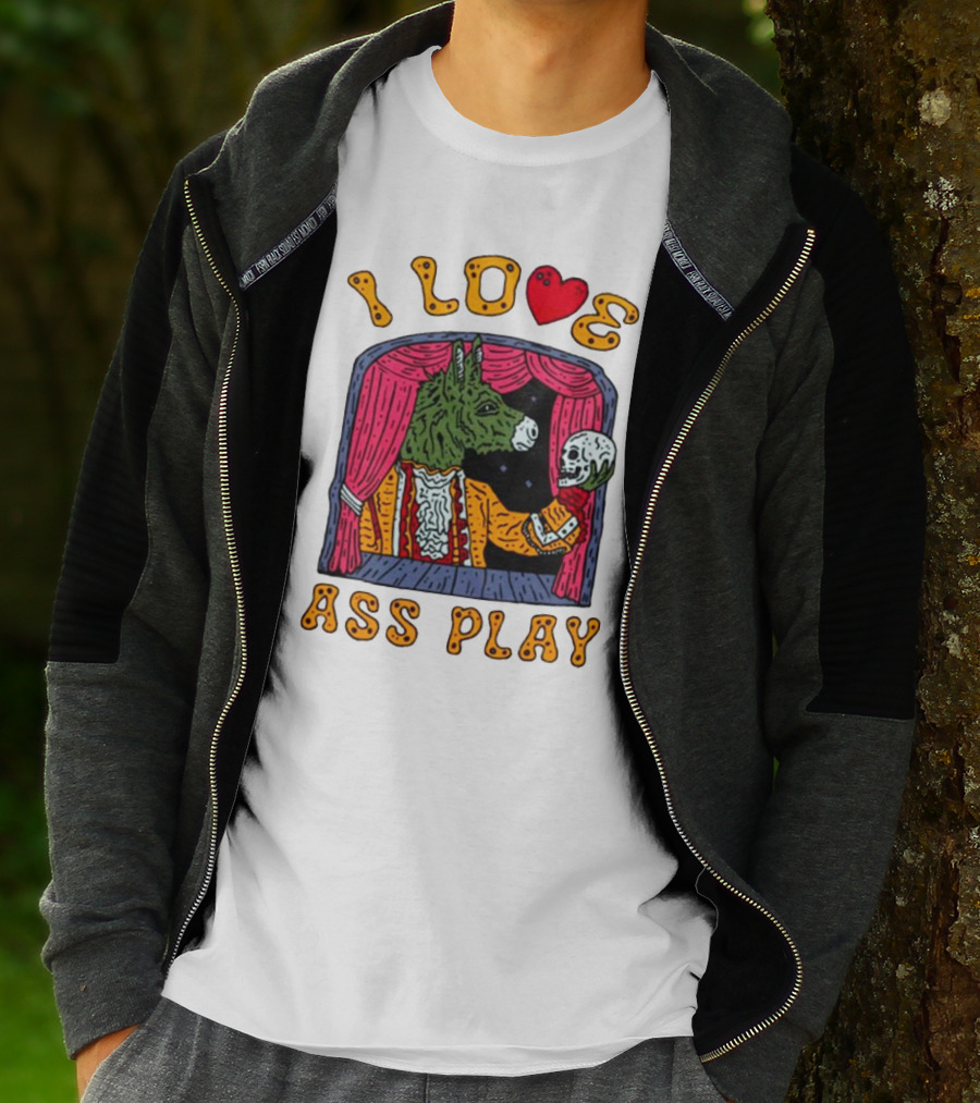 I Love Ass Play Donkey Theater Scene With Skull T-Shirt