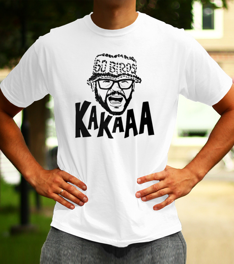 Go Birds KakaAAA T-Shirt