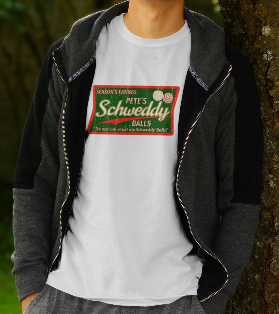Season's Eatings Pete's Schweddy Balls No One Can Resist My Schweddy Balls T-Shirt