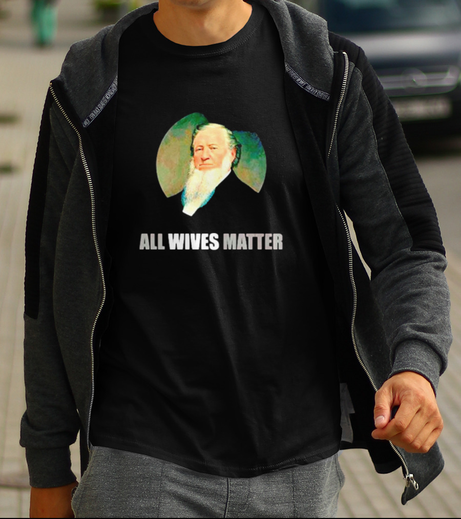 Brigham Young Portrait All Wives Matter T-Shirt