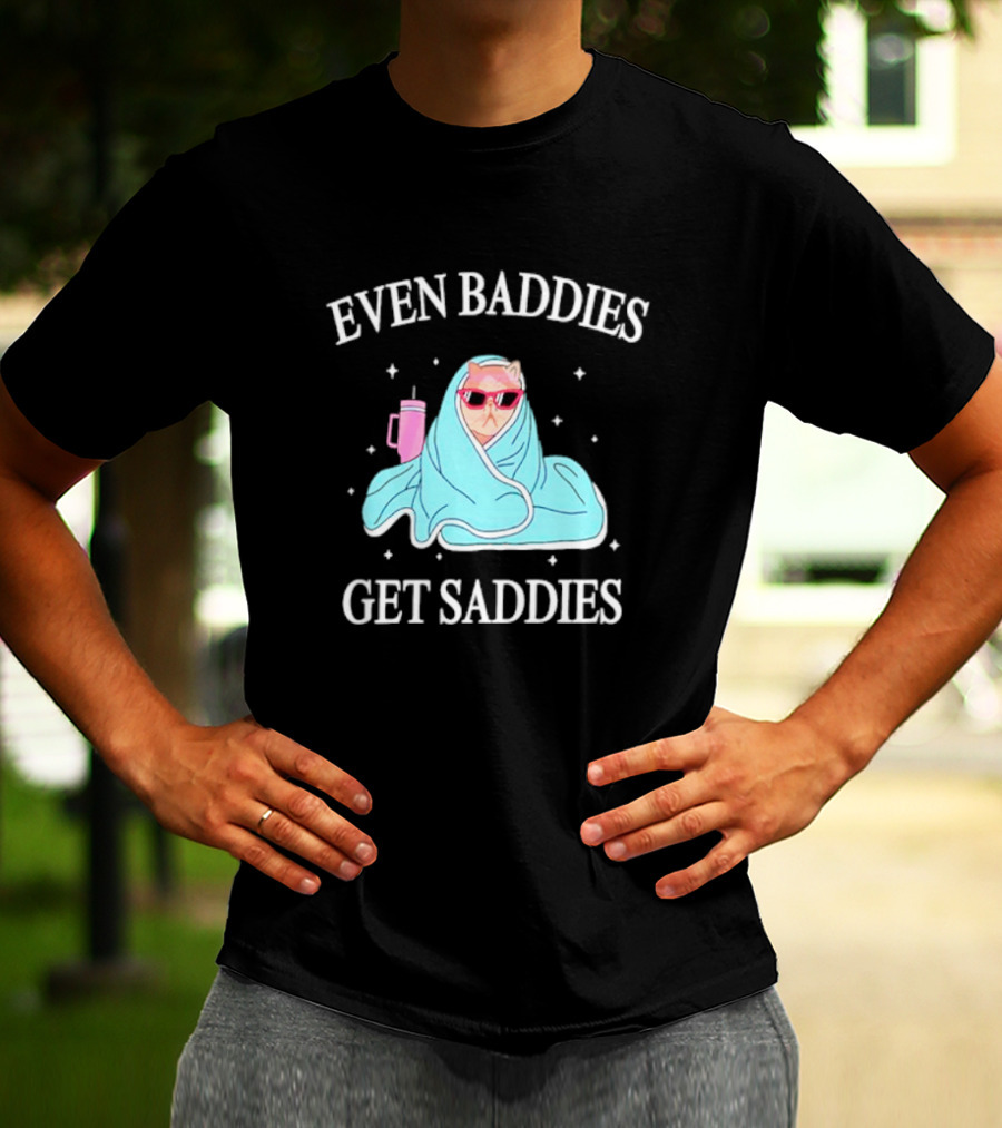 Even Baddies Get Saddies Cat With Sunglasses And Blanket T-Shirt