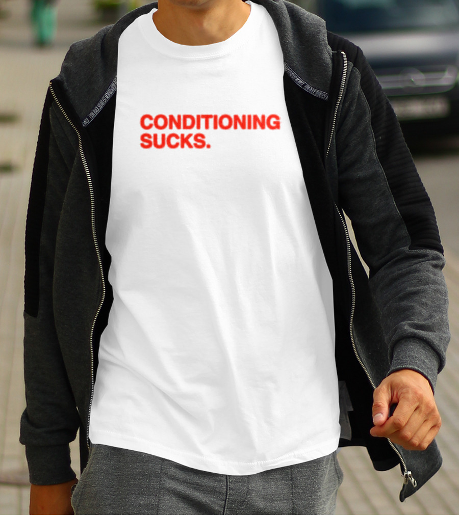 CONDITIONING SUCKS T-Shirt