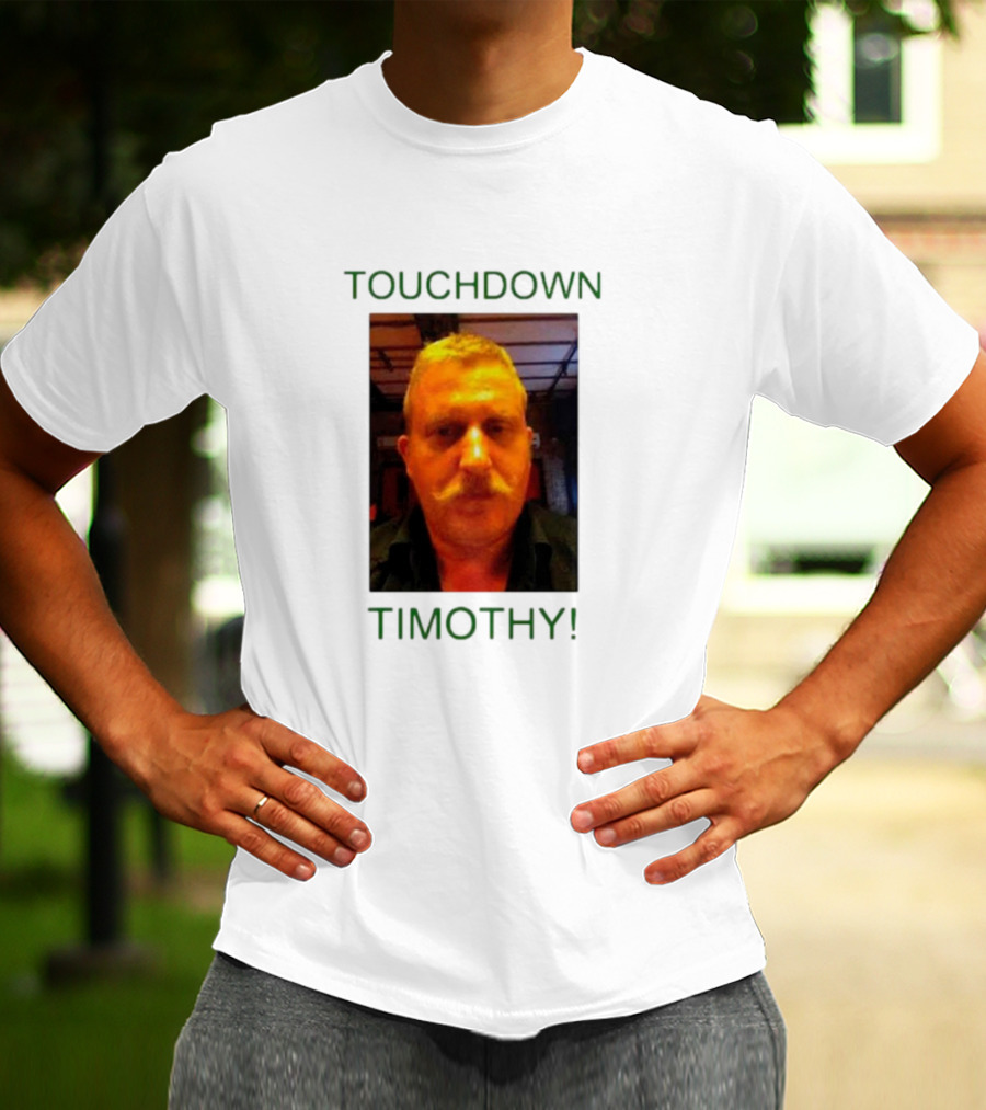 TOUCHDOWN TIMOTHY T-Shirt