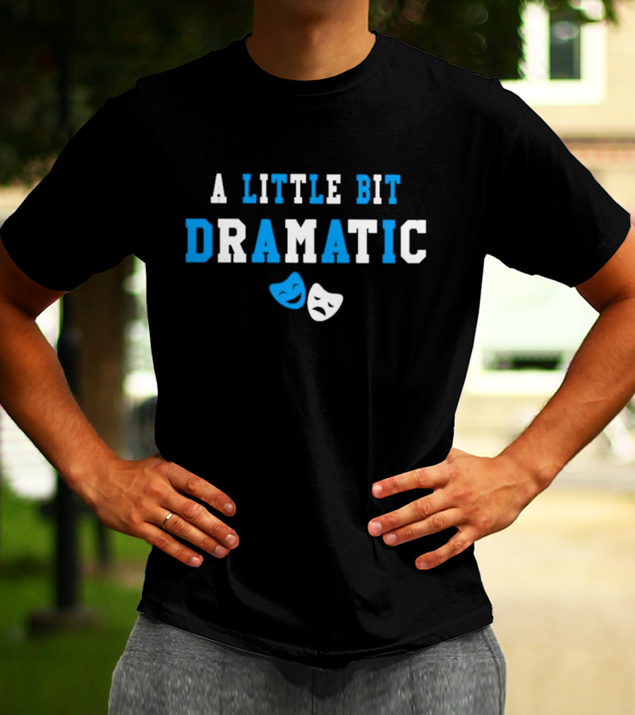 A Little Bit Dramatic Comedy Tragedy Masks T-Shirt
