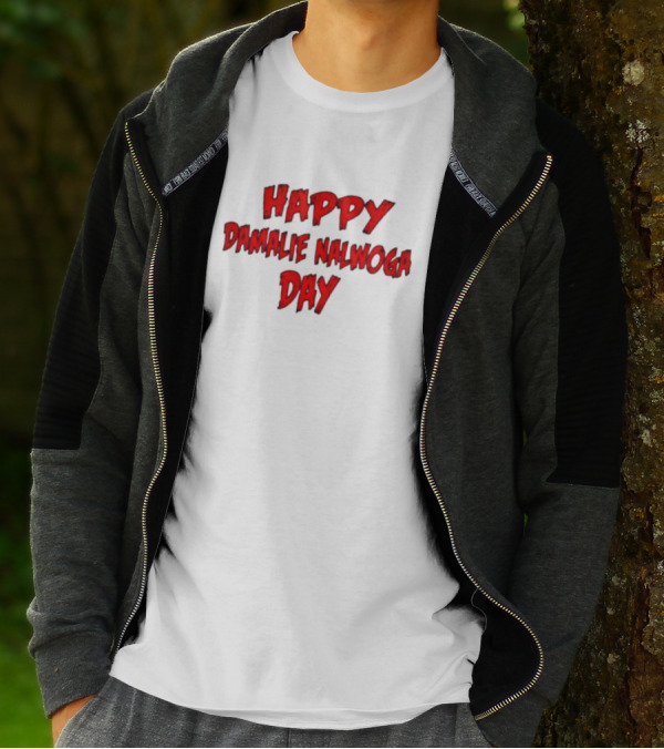 HAPPY DAMALIE NALWOGA DAY T-Shirt
