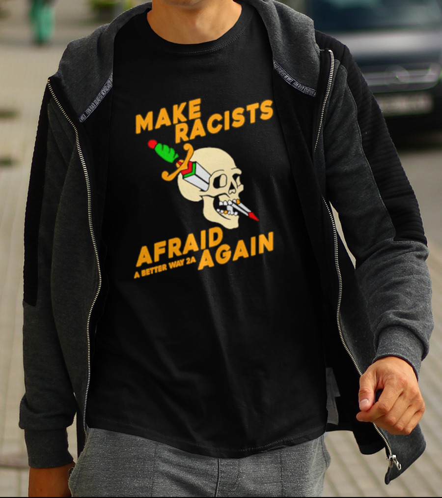 Make Racists Afraid Again Skull Sword A Better Way 2A T-Shirt