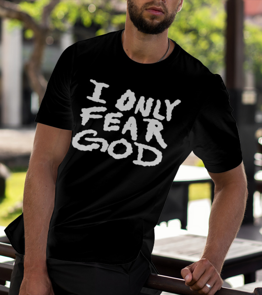 I Only Fear God T-Shirt