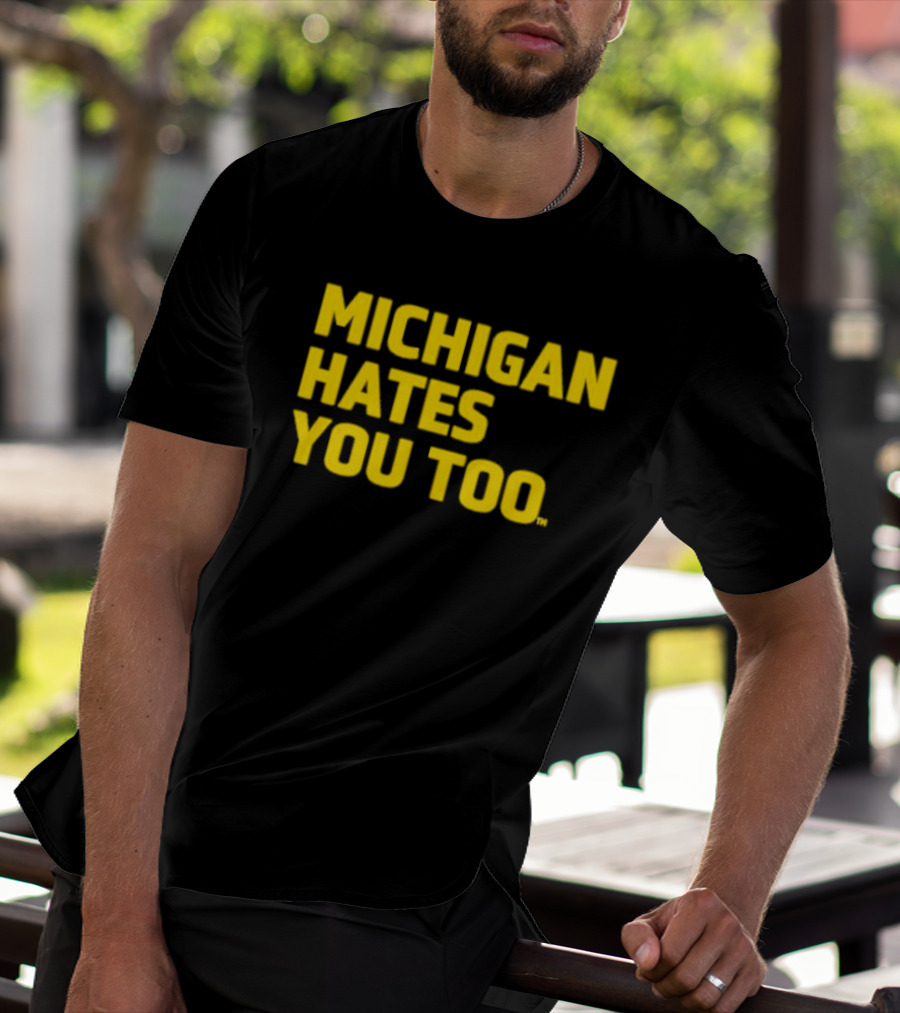 Michigan Hates You Too Bold Yellow Text Joke T-Shirt