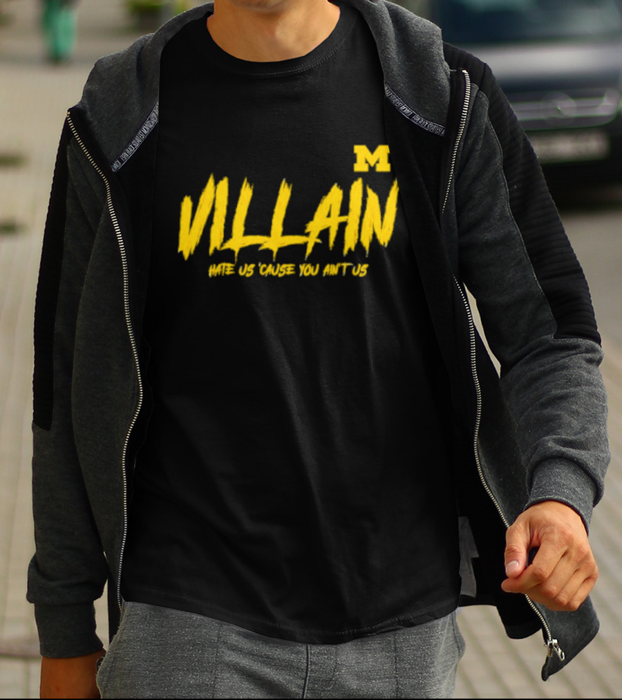 Villain Michigan M Hate Us 'Cause You Ain't Us T-Shirt