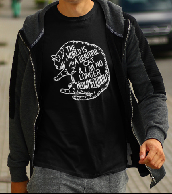 The World Is A Beautiful Cat And I Am No Longer Meowmeowmeow White Text On Black Cat Shape T-Shirt