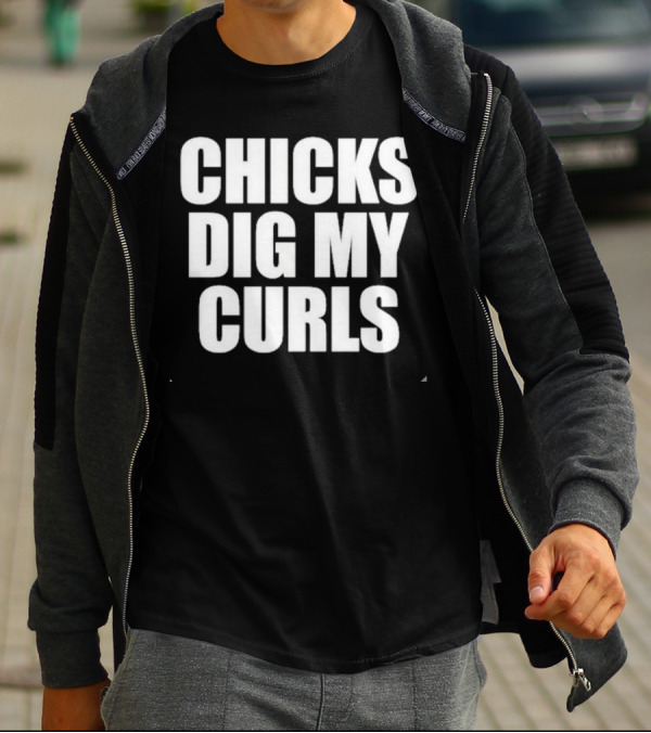 Chicks Dig My Curls Inspirational T-Shirt
