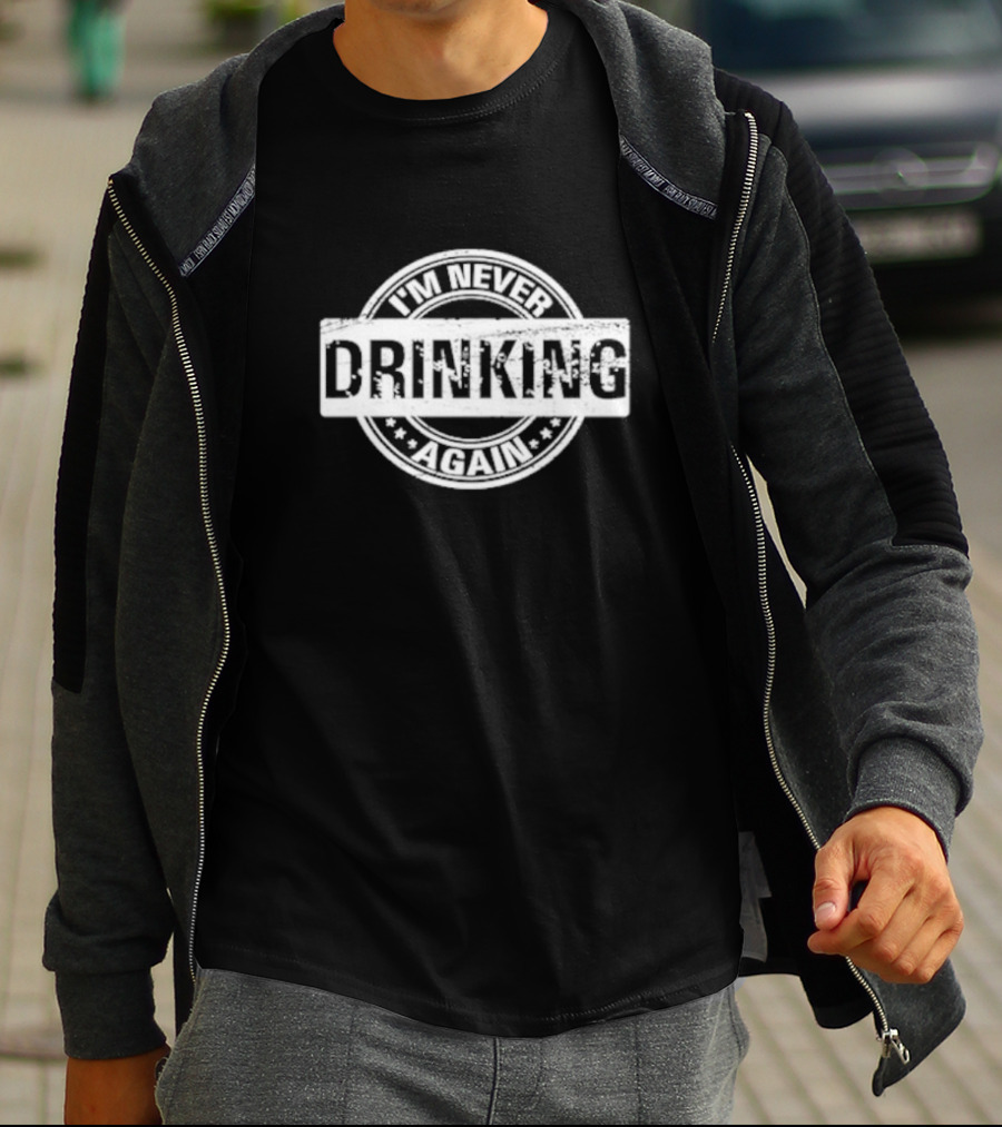 I’m Never Drinking Again Vintage Circle Stamp T-Shirt