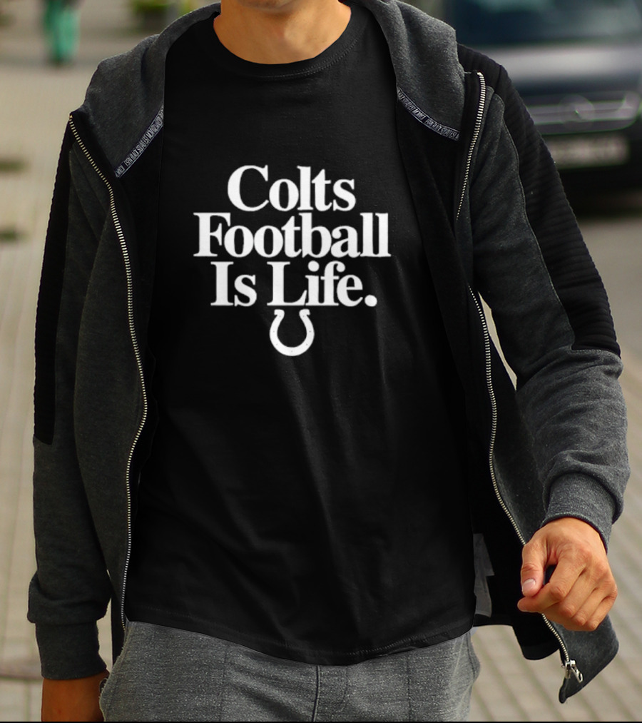 Colts Football Is Life Indianapolis Horseshoe T-Shirt