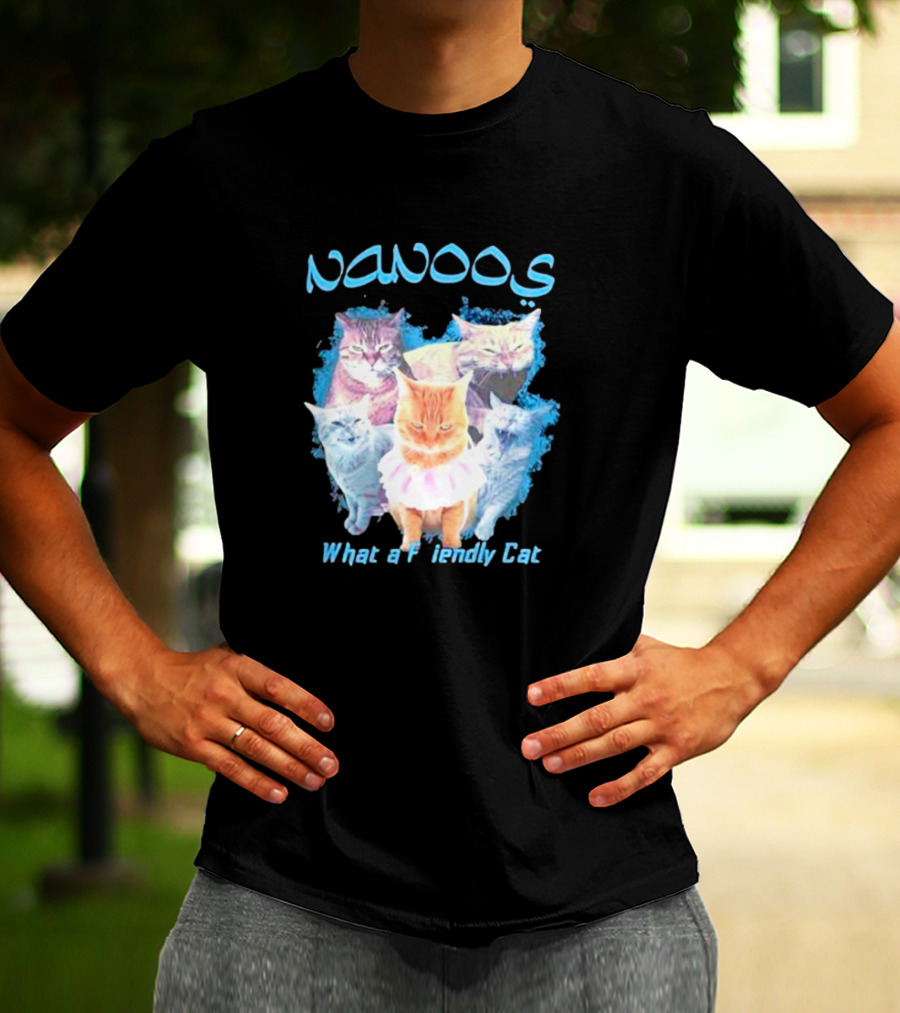 NANOOS Cats What A Friendly Cat T-Shirt