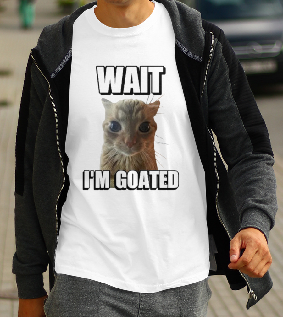 WAIT I'M GOATED Cat Meme Face T-Shirt