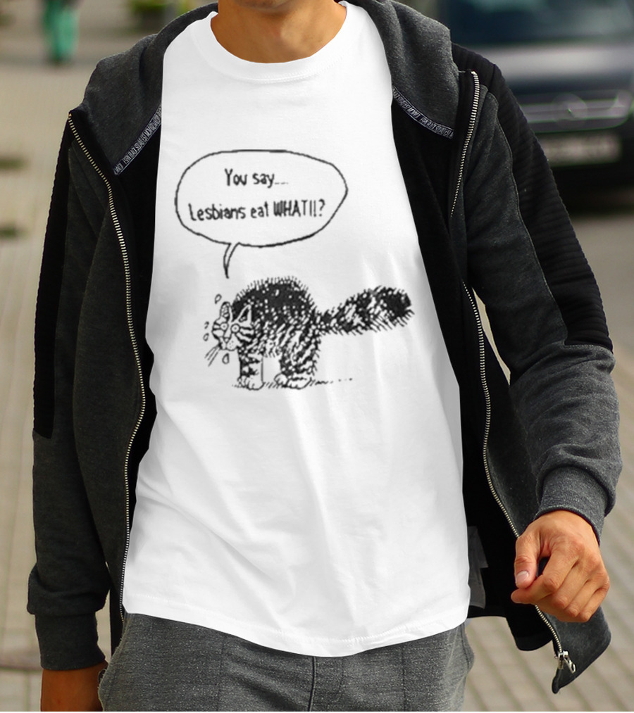 You Say Lesbians Eat What Cat Speech Bubble Drawing T-Shirt