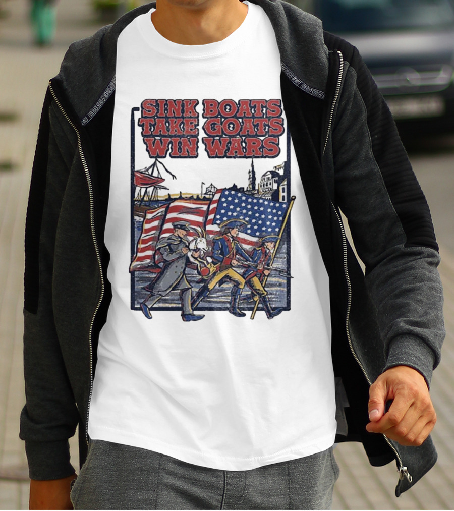 Sink Boats Take Goats Win Wars American Revolutionary Flag Patriots T-Shirt