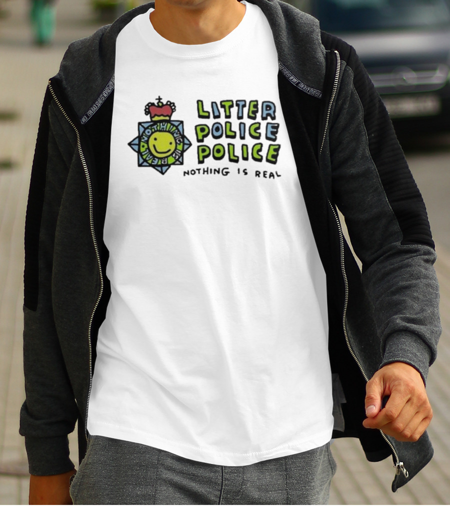 Zoebread Litter Police Smiley Badge Nothing Is Real T-Shirt