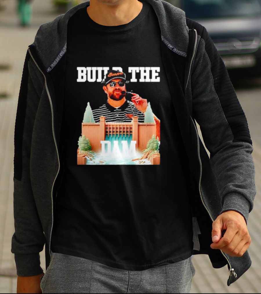 Build The Dam Coach Kyle Devan Beavers T-Shirt