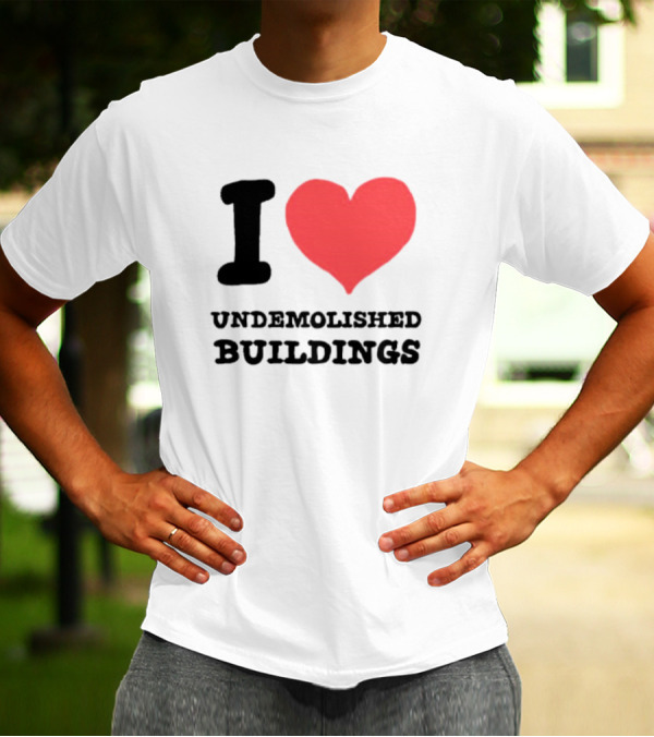 I Heart Undemolished Buildings T-Shirt