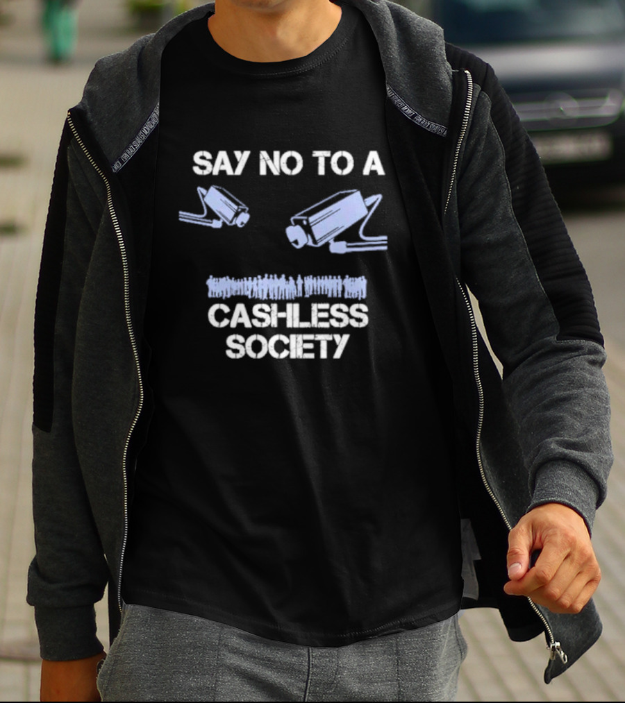 SAY NO TO A CASHLESS SOCIETY SURVEILLANCE CAMERAS WITH PEOPLE ICONS T-Shirt