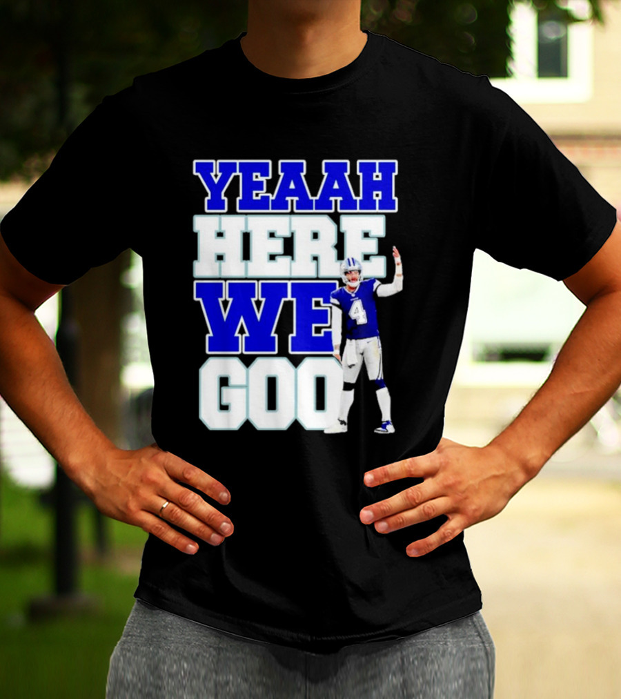 Wee Here Dak Prescott Yeaah Cowboys Go T-Shirt