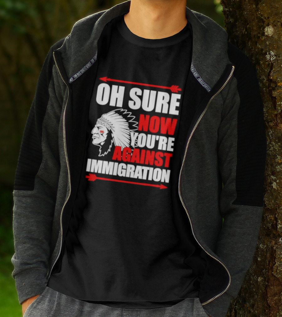 Oh Sure Now You're Against Immigration Native American Headdress Arrows T-Shirt