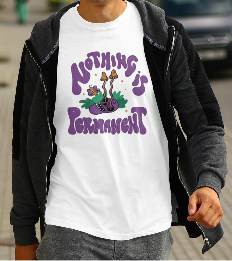 Nothing Is Permanent Psychedelic Skull And Mushrooms T-Shirt