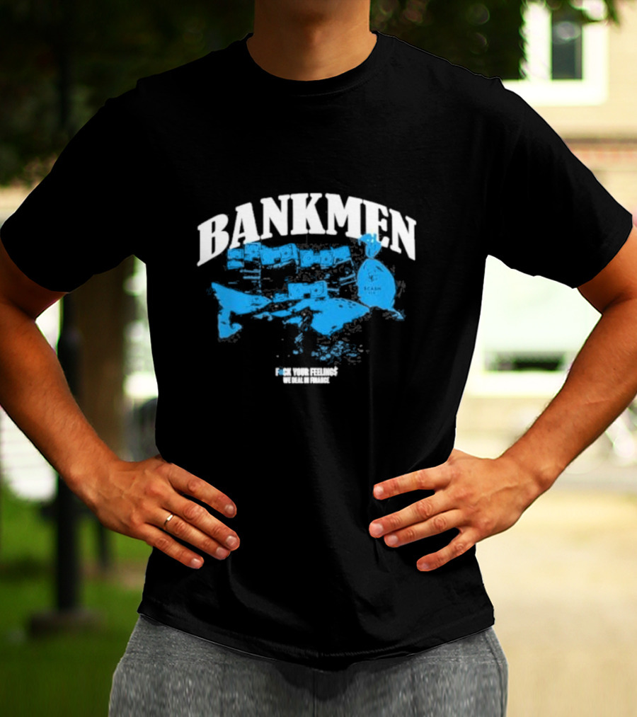Bankmen World Wide We Deal In Finance T-Shirt