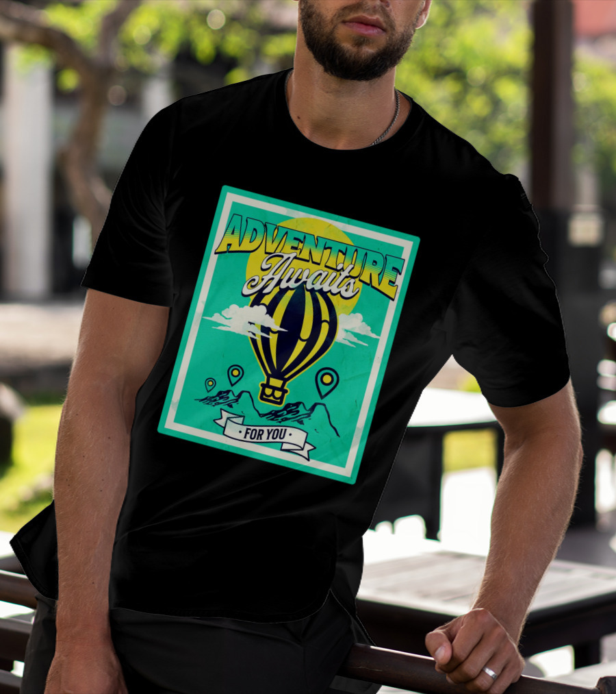 ADVENTURE AWAITS FOR YOU Hot Air Balloon Journey Over Mountains T-Shirt