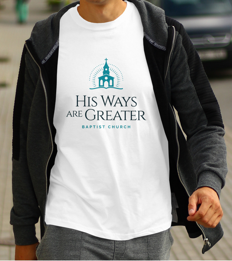 His Ways Are Greater Baptist Church T-Shirt