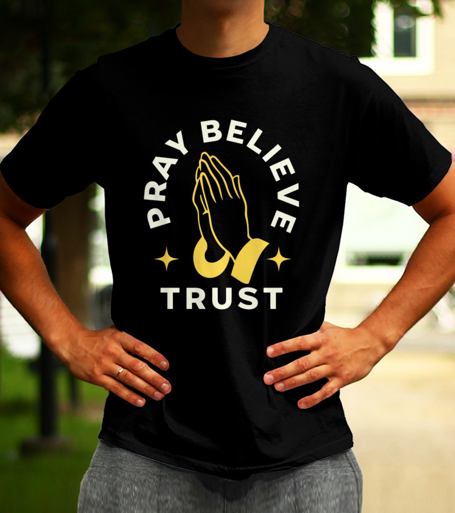 Pray Believe Trust Spiritual Hands And Stars T-Shirt