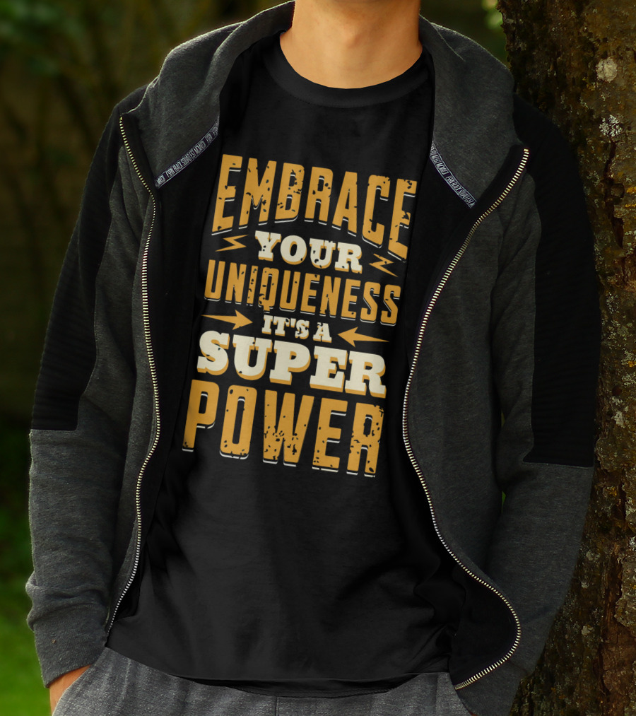 Embrace Your Uniqueness It's A Superpower T-Shirt