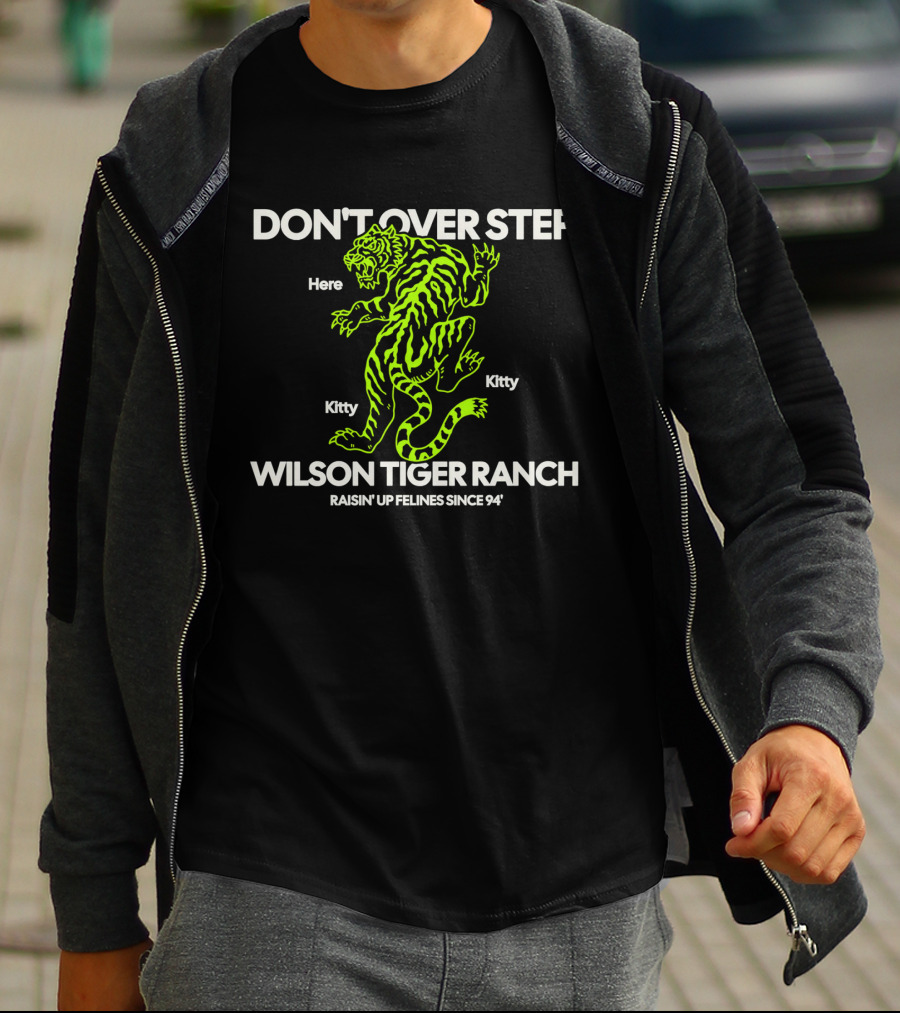 DON'T OVER STEP Wilson Tiger Ranch Raisin' Up Felines Since 94' T-Shirt