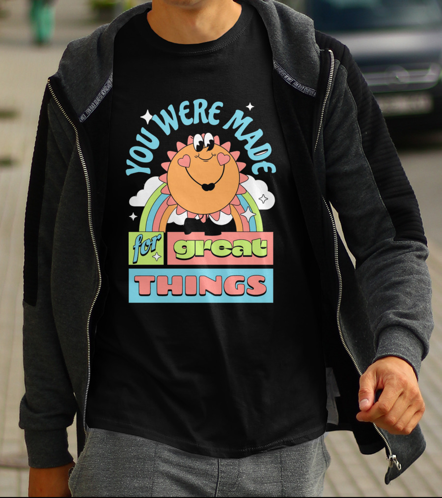 You Were Made For Great Things Rainbow Sun Mascot T-Shirt