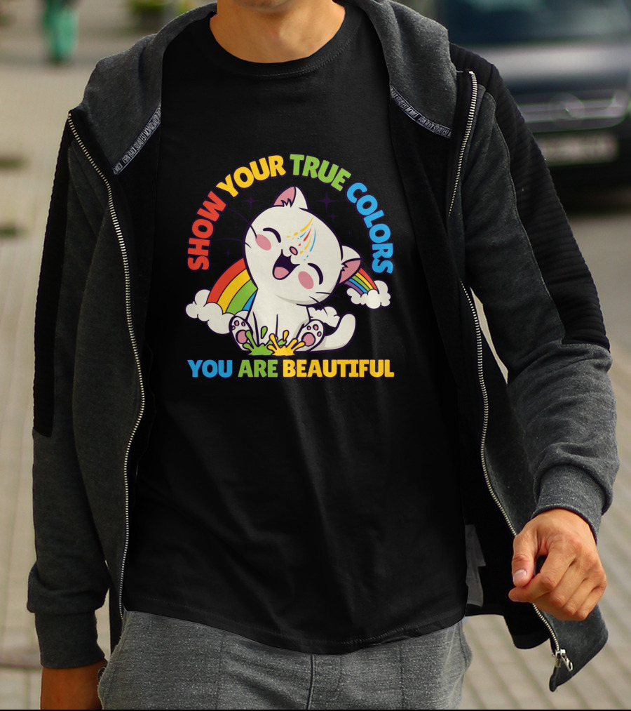 SHOW YOUR TRUE COLORS YOU ARE BEAUTIFUL Cute Cat With Rainbow Elements T-Shirt