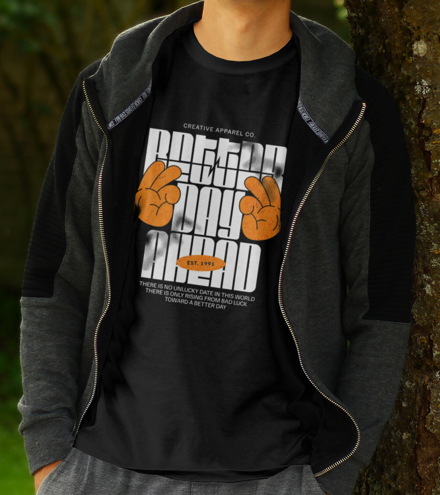 Creative Apparel Co. Better Day Ahead Est. 1991 There Is No Unlucky Date In This World There Is Only Rising From Bad Luck Toward A Better Day T-Shirt