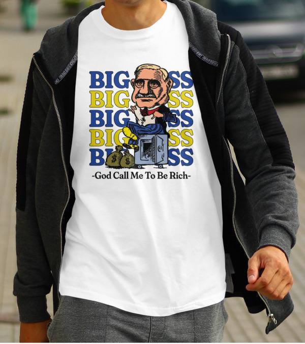BIG BIG BIG BIG BOSS - God Call Me To Be Rich T-Shirt