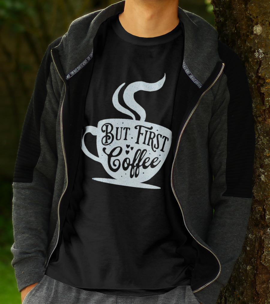 But First Coffee Cup Design Hand Lettering Typography T-Shirt